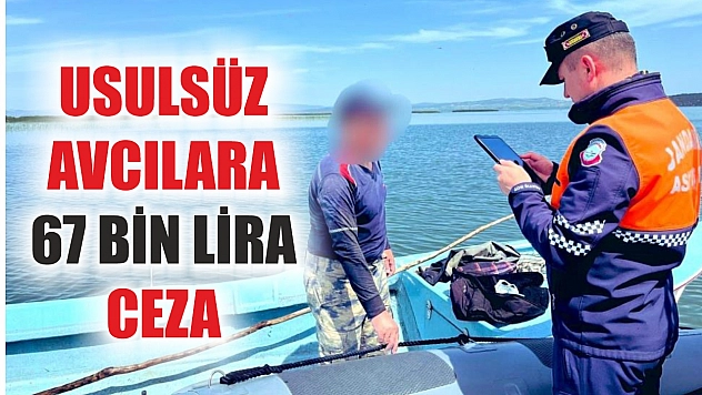 Usulsüz avcılara 67 bin lira ceza