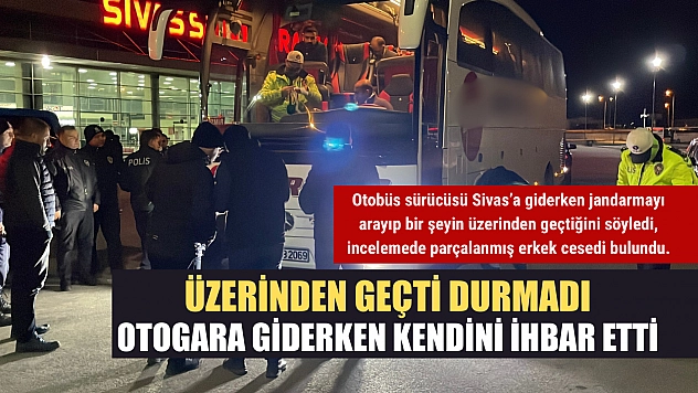 Üzerinden geçti durmadı, otogara giderken kendini ihbar etti