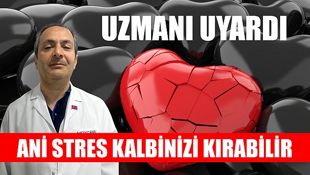 Uzmanı uyardı: Ani stres kalbinizi kırabilir