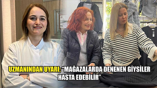 Uzmanından uyarı: 'Mağazalarda denenen giysiler hasta edebilir'