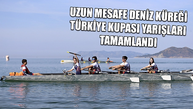 Uzun Mesafe Deniz Küreği Türkiye Kupası yarışları tamamlandı