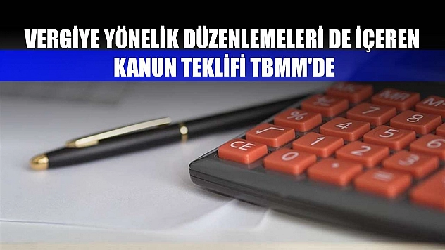 Vergiye yönelik düzenlemeleri de içeren kanun teklifi TBMM'de
