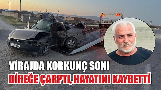 Virajda korkunç son! Direğe çarptı, hayatını kaybetti