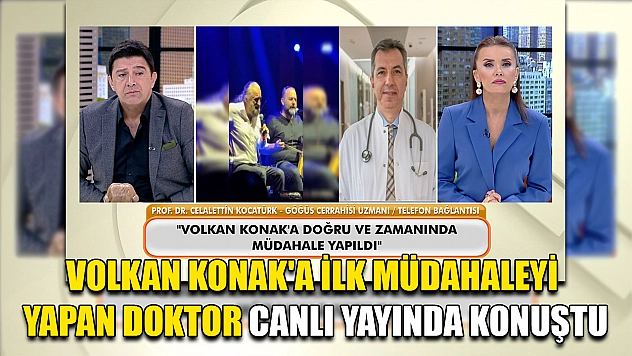 Volkan Konak'a ilk müdahaleyi yapan doktor canlı yayında konuştu