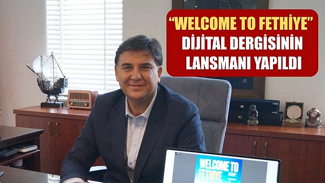 'Welcome to Fethiye' Dijital Dergisinin Lansmanı Yapıldı
