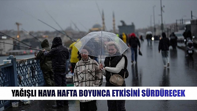 Yağışlı hava hafta boyunca etkisini sürdürecek