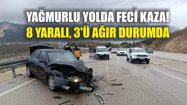 Yağmurlu yolda feci kaza! 8 yaralı, 3'ü ağır durumda
