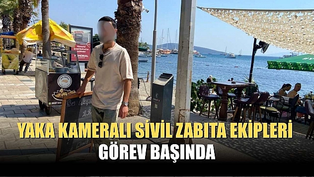 Yaka kameralı sivil zabıta ekipleri görev başında