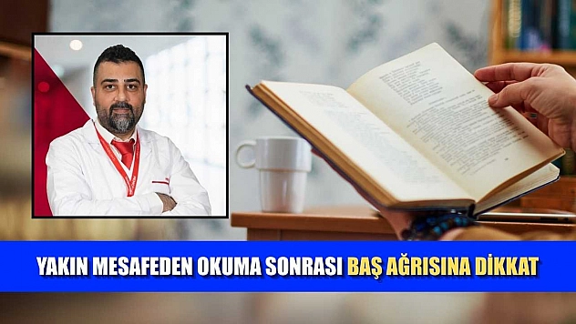 Yakın mesafeden okuma sonrası baş ağrısına dikkat