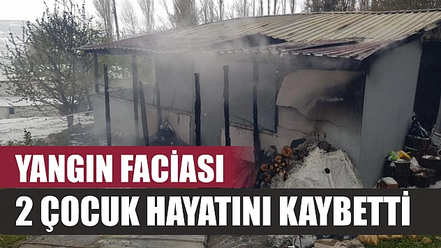 Yangın faciası: 2 çocuk hayatını kaybetti