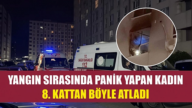 Yangın sırasında panik yapan kadın 8. kattan böyle atladı