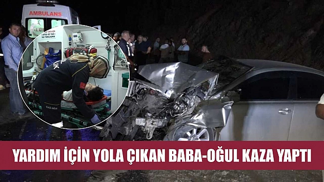 Yardım için yola çıkan baba-oğul kaza yaptı