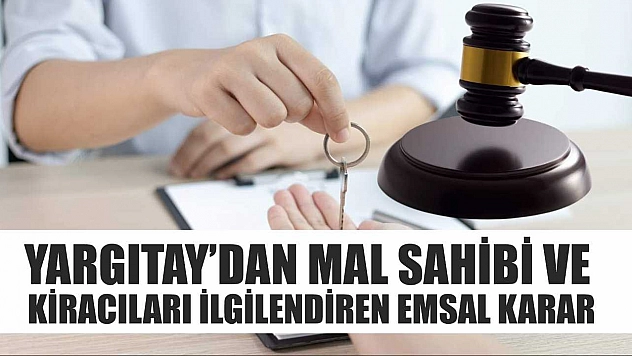 Yargıtay'dan mal sahibi ve kiracıları ilgilendiren emsal karar
