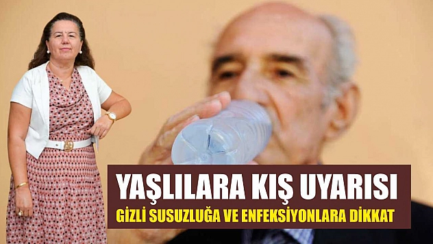 Yaşlılara kış uyarısı: Gizli susuzluğa ve enfeksiyonlara dikkat