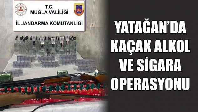 Yatağan'da kaçak alkol ve sigara operasyonu