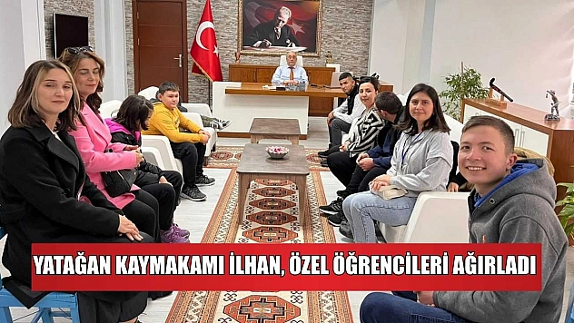 Yatağan Kaymakamı İlhan, özel öğrencileri ağırladı