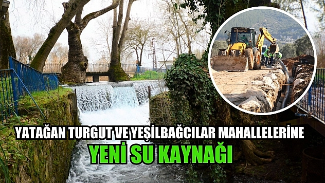 Yatağan Turgut ve Yeşilbağcılar Mahallelerine Yeni Su Kaynağı