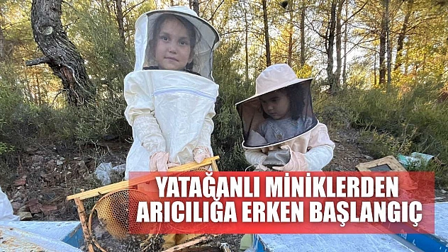 Yatağanlı miniklerden arıcılığa erken başlangıç