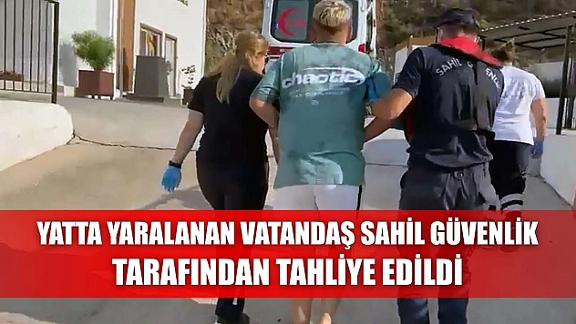Yatta yaralanan vatandaş Sahil Güvenlik tarafından tahliye edildi