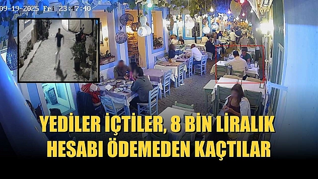 Yediler içtiler, 8 bin liralık hesabı ödemeden kaçtılar