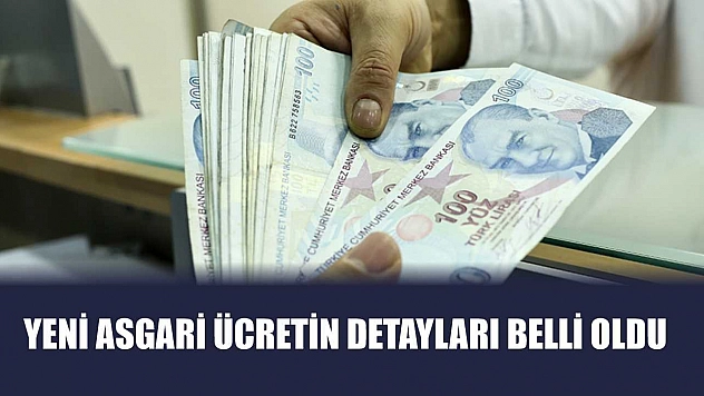Yeni asgari ücretin detayları belli oldu