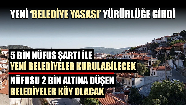 Yeni 'Belediye Yasası' yürürlüğe girdi: 5 bin nüfus şartı ile yeni belediyeler kurulabilecek