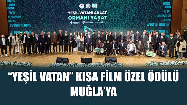 'Yeşil Vatan' kısa film özel ödülü Muğla'ya