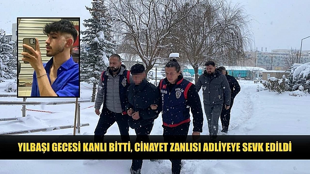 Yılbaşı gecesi kanlı bitti, cinayet zanlısı adliyeye sevk edildi