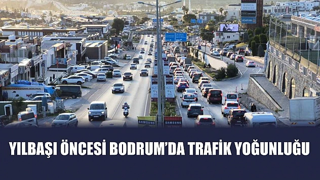 Yılbaşı Öncesi Bodrum'da Trafik Yoğunluğu