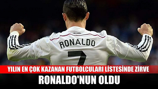 Yılın en çok kazanan futbolcuları listesinde zirve Ronaldo'nun oldu