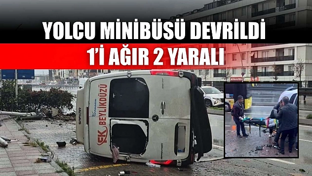 Yolcu minibüsü devrildi: 1'i ağır 2 yaralı