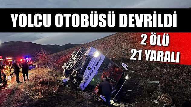 Yolcu otobüsü devrildi: 2 ölü, 21 yaralı