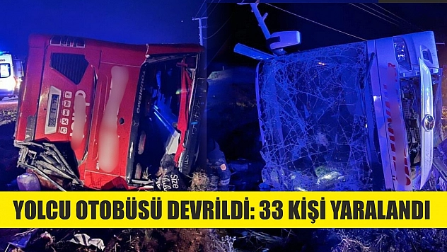 Yolcu otobüsü devrildi: 33 kişi yaralandı