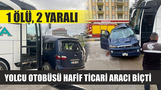 Yolcu otobüsü hafif ticari aracı biçti: 1 ölü, 2 yaralı
