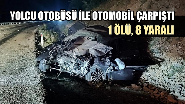 Yolcu otobüsü ile otomobil çarpıştı: 1 ölü, 8 yaralı