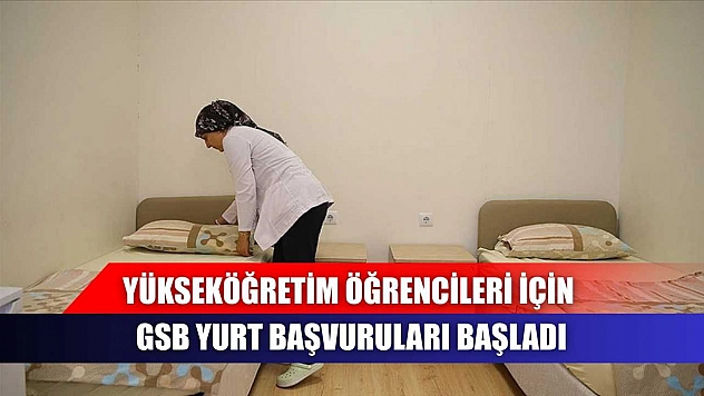 Yükseköğretim öğrencileri için GSB yurt başvuruları başladı
