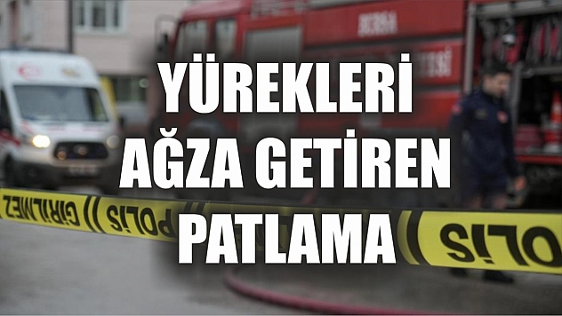 Yürekleri ağza getiren patlama