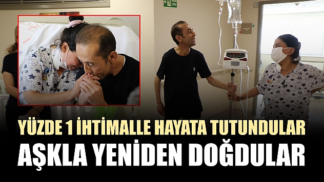 Yüzde 1 ihtimalle hayata tutundular, aşkla yeniden doğdular
