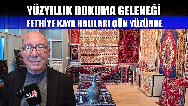 Yüzyıllık dokuma geleneği: Fethiye Kaya Halıları gün yüzünde
