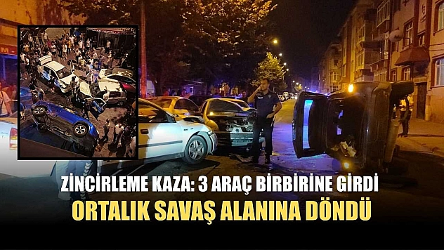 Zincirleme kaza: 3 araç birbirine girdi, ortalık savaş alanına döndü