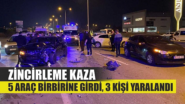 Zincirleme kaza: 5 araç birbirine girdi, 3 kişi yaralandı