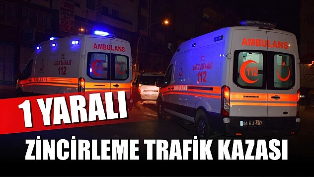 Zincirleme trafik kazası: 1 yaralı
