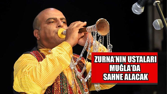Zurna'nın Ustaları Muğla'da sahne alacak