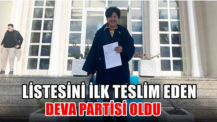 Listesini İlk Teslim Eden Deva Partisi Oldu