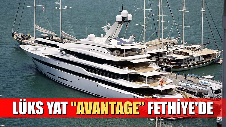 Lüks yat 'Avantage' Fethiye'de