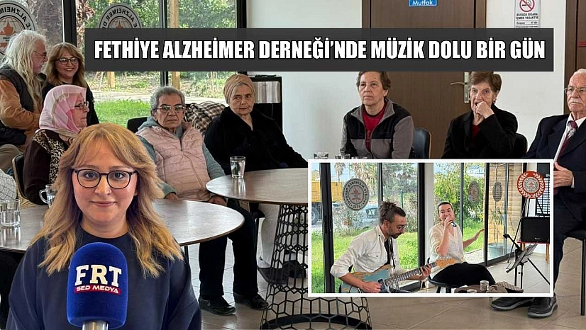 Fethiye Alzheimer Derneği'nde müzik dolu bir gün