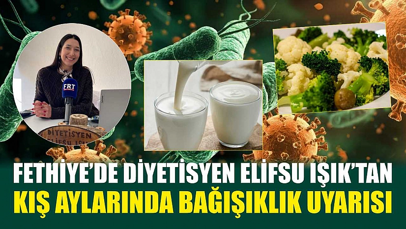 Fethiye'de Diyetisyen Elifsu Işık'tan kış aylarında bağışıklık uyarısı