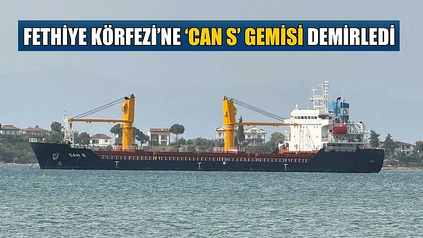 Fethiye Körfezi'ne 'CAN S' gemisi demirledi