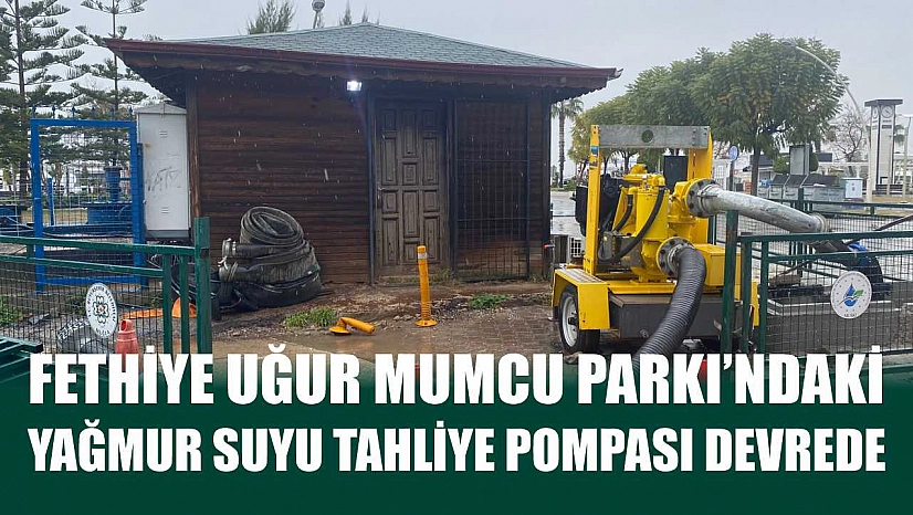 Fethiye Uğur Mumcu Parkı'ndaki yağmur suyu tahliye pompası devrede