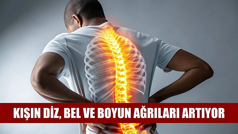 Kışın diz, bel ve boyun ağrıları artıyor